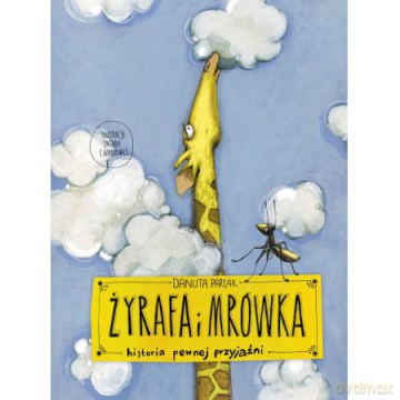 Żyrafa i mrówka [KSIĄŻKA]