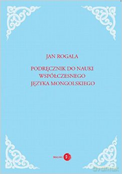 Podręcznik do nauki współczesnego języka mongolskiego [KSIĄŻKA]