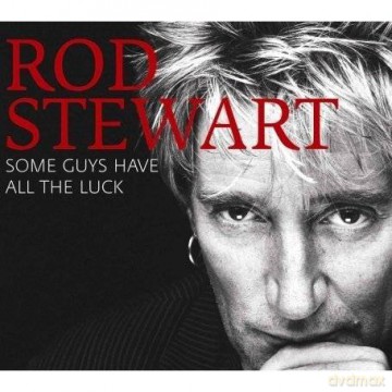 Rod Stewart: Some Guys Have All The Luck [2CD]