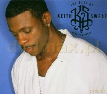 Keith Sweat: The Best Of Keith Sweat. Make You Sweat [CD]