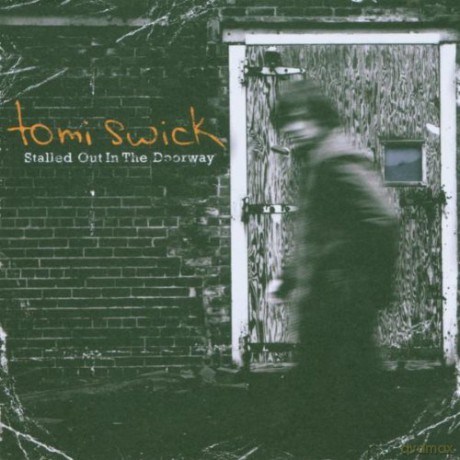 Tomi Swick: Stalled Out In The Doorway [CD]