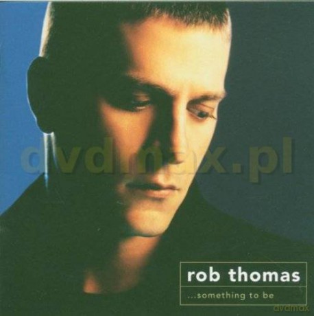 Rob Thomas: Something To Be [CD]