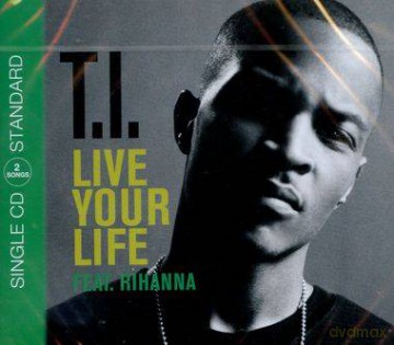 T.I. feat. Rihanna: Live Your Life (maxi-single) [CD]
