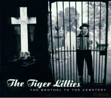 The Tiger Lillies: The Brothel To The Cemetery [CD]