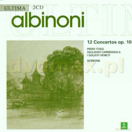 Piero Toso/ Giuliano Carmignola/ Claudio Scimone: Albinoni: 12 Concertos.Op.10 [2CD]