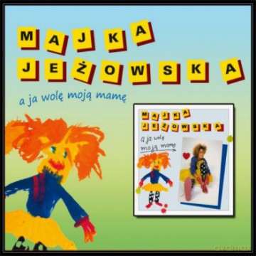 Majka Jeżowska: A Ja Wolę Moją Mamę [CD]