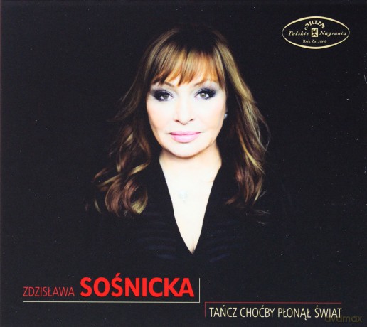 Zdzisława Sośnicka: Tańcz Choćby Płonął Świat [CD]