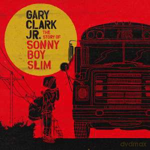 Gary Clark Jr.: The Story Of Sonny Boy Slim [CD]