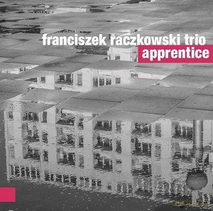 Franciszek Raczkowski Trio: Apprentice [CD]