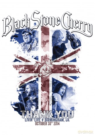 Black Stone Cherry: Livin' Live - Birmingham, UK, October 30th 2014 [DVD]