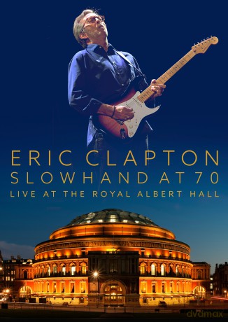 Eric Clapton: Slowhand At 70 - Live At The Royal Albert Hall [DVD]