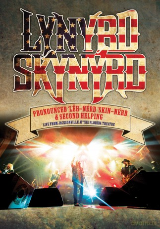 Lynyrd Skynyrd: Pronounced 'Leh-'nerd 'Skin-'nerd & Second Helping - Live From Jacksonville At The Florida Theatre [DVD]