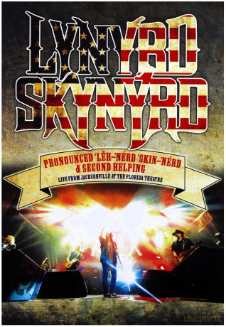 Lynyrd Skynyrd: Pronounced 'Leh-'nerd 'Skin-'nerd & Second Helping - Live From Jacksonville At The Florida Theatre [DVD]