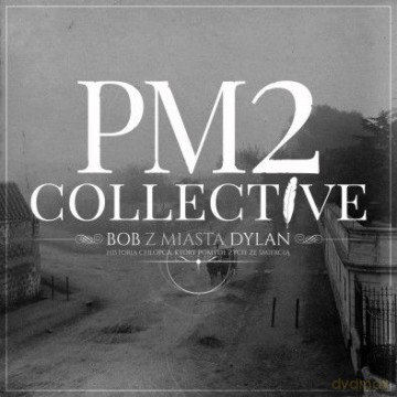 PM2 Collective: Bob z Miasta Dylan [CD]