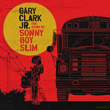 Gary Clark Jr.: The Story Of Sonny Boy Slim [CD]