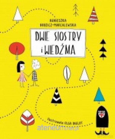 Dwie siostry i wiedźma - Agnieszka Budzicz-Marchlewska [KSIĄŻKA]