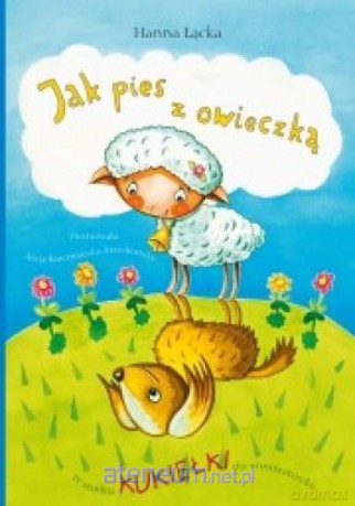 Jak pies z owieczką - Hanna Łącka, Alicja Karczmarska [KSIĄŻKA]
