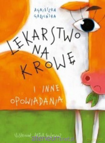 Lekarstwo na krowę i inne opowiadania - Agnieszka Gadzińska [KSIĄŻKA]