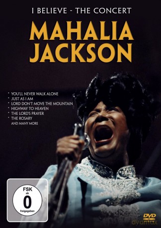 Mahalia Jackson: I Believe The Concert [DVD]
