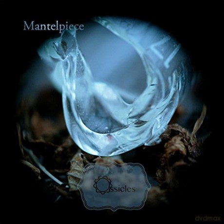 Ossicles: Mantelpiece [CD]