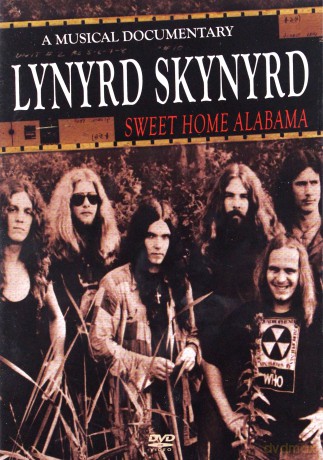 Lynyrd Skynyrd: Sweet Home Alabama [DVD]