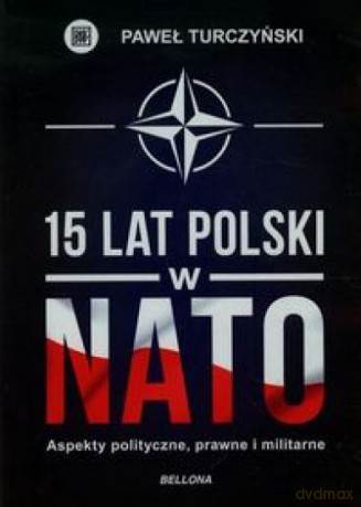 15 lat Polski w NATO - Paweł Turczyński [KSIĄŻKA]