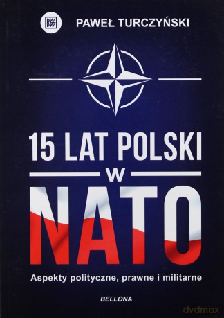 15 lat Polski w NATO - Paweł Turczyński [KSIĄŻKA]
