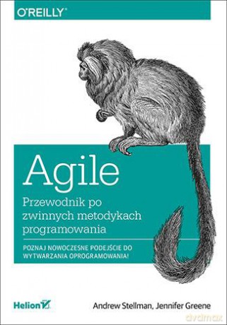 Agile. Przewodnik po zwinnych metodykach programowania - Andrew Stellman, Jennifer Greene [KSIĄŻKA]