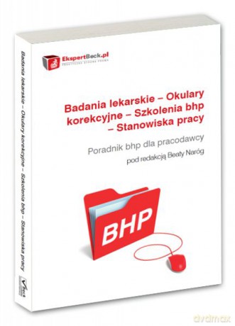 Badania lekarskie, okulary korekcyjne, szkolenia BHP, stanowiska pracy [KSIĄŻKA]