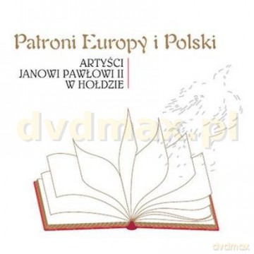 Patroni Europy i Polski: Artyści Janowi Pawłowi II w hołdzie (digipack) [CD]