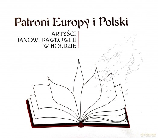 Patroni Europy i Polski: Artyści Janowi Pawłowi II w hołdzie (digipack) [CD]