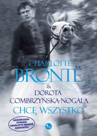 Chcę wszystko - Charlotte Bronte, Dorota Cembrzyńska-Nogala (twarda) [KSIĄŻKA]