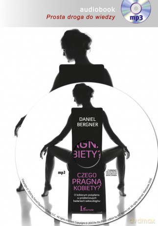 Czego pragną kobiety. O kobiecym pożądaniu w przełomowych badaniach seksuologów - Daniel Bergner [AUDIOBOOK] [CD-MP3]