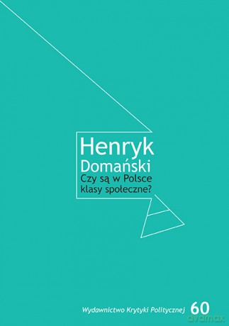 Czy są w Polsce klasy społeczne - Henryk Domański [KSIĄŻKA]