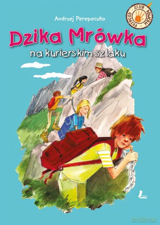 Dzika mrówka na kurierskim szlaku - Andrzej Perepeczko (twarda) [KSIĄŻKA]
