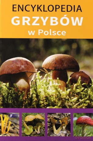 Encyklopedia grzybów w Polsce (twarda) [KSIĄŻKA]