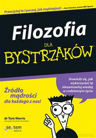 Filozofia dla bystrzaków - Tom Morris [KSIĄŻKA]