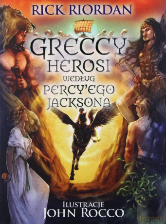 Greccy herosi według Percyego Jacksona - Rick Riordan [KSIĄŻKA]