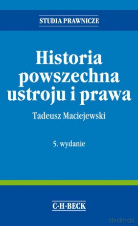 Historia powszechna ustroju i prawa - Tadeusz Maciejewski [KSIĄŻKA]