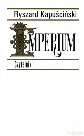 Imperium - Ryszard Kapuściński (twarda) [KSIĄŻKA]