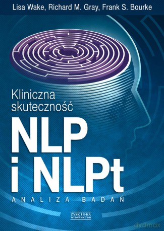 Kliniczna skuteczność NLP i NLPT. Analiza badań - Lisa Wake [KSIĄŻKA]