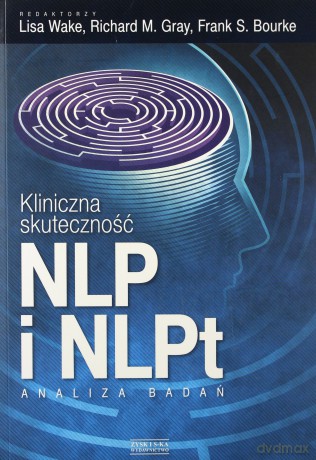 Kliniczna skuteczność NLP i NLPT. Analiza badań - Lisa Wake [KSIĄŻKA]