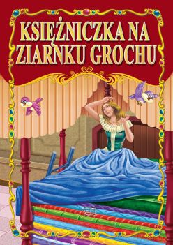 Księżniczka na ziarnku grochu. Bajki klasyczne (twarda) [KSIĄŻKA]