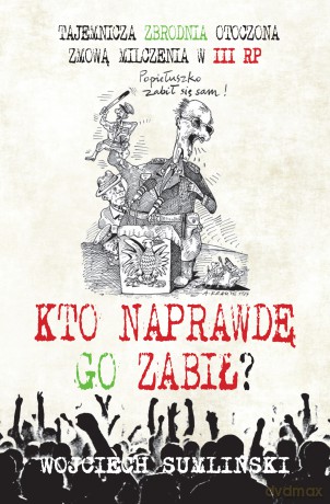 Kto naprawdę go zabił - Wojciech Sumliński [KSIĄŻKA]