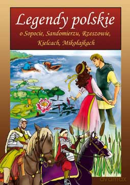 Legendy polskie o Sopocie, Sandomierzu, Rzeszowie, Kielcach, Mikołajkach - Małgorzata Korczyńska, Katarzyna Rożek [KSIĄŻKA]