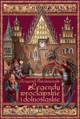 Legendy wrocławskie i Dolnośląskie - Krzysztof Kwaśniewski (twarda) [KSIĄŻKA]