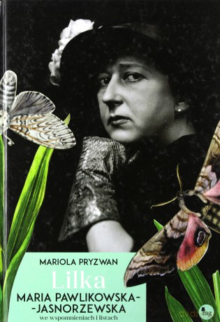 Lilka. Maria Pawlikowska-Jasnorzewska we wspomnieniach i listach - Mariola Pryzwan (twarda) [KSIĄŻKA]