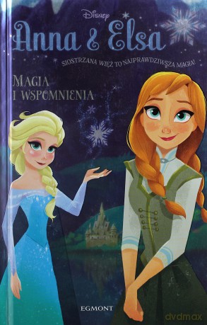 Magia i wspomnienia. Anna i Elsa. Kraina Lodu - Erica David, Bill Robinson (twarda) [KSIĄŻKA]