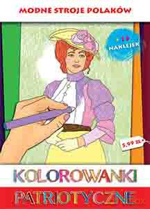 Modne stroje polskie. Kolorowanki patriotyczne - Estera Kudrzyn, Anna Wiśnicka [KSIĄŻKA]