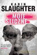 Moje śliczne - Karin Slaughter [KSIĄŻKA]